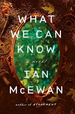 What We Can Know by Ian McEwan - US Edition