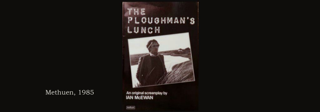 The Ploughman's Lunch by Ian McEwan